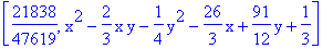 [21838/47619, x^2-2/3*x*y-1/4*y^2-26/3*x+91/12*y+1/3]